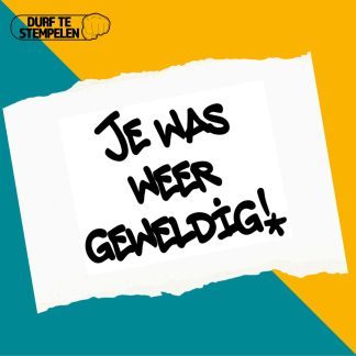 Je was weer geweldig stempel
